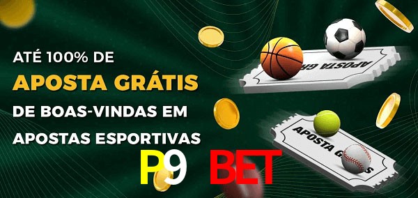 P9 Bet Ate 100% de Aposta Gratis
